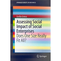 Assessing Social Impact of Social Enterprises: Does One Size Really Fit All? [Paperback]