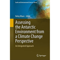 Assessing the Antarctic Environment from a Climate Change Perspective: An Integr [Hardcover]