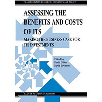 Assessing the Benefits and Costs of ITS: Making the Business Case for ITS Invest [Hardcover]