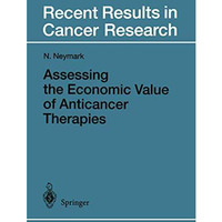 Assessing the Economic Value of Anticancer Therapies [Paperback]