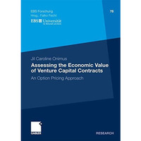 Assessing the Economic Value of Venture Capital Contracts: An Option Pricing App [Paperback]