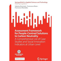 Assessment Framework for People-Centred Solutions to Carbon Neutrality: A Compre [Paperback]