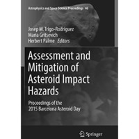 Assessment and Mitigation of Asteroid Impact Hazards: Proceedings of the 2015 Ba [Paperback]