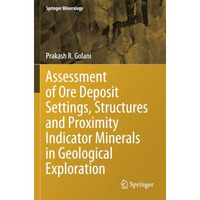 Assessment of Ore Deposit Settings, Structures and Proximity Indicator Minerals  [Paperback]