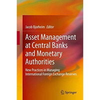 Asset Management at Central Banks and Monetary Authorities: New Practices in Man [Hardcover]