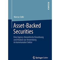 Asset-Backed Securities: Eine Agency-theoretische Einordnung und Analyse zur Anw [Paperback]