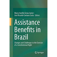 Assistance Benefits in Brazil: Changes and Challenges to the Exercise of a Const [Hardcover]