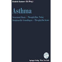 Asthma: Structural Basis  Theophylline Today / Strukturelle Grundlagen  Theoph [Paperback]