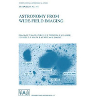 Astronomy from Wide-Field Imaging: Proceedings of the 161st Symposium of the Int [Hardcover]