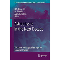 Astrophysics in the Next Decade: The James Webb Space Telescope and Concurrent F [Paperback]