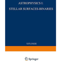 Astrophysik I: Sternoberfl?chen-Doppelsterne / Astrophysics I: Stellar-Surfaces- [Paperback]