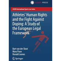 Athletes Human Rights and the Fight Against Doping: A Study of the European Leg [Paperback]