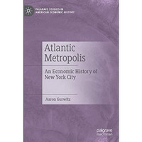 Atlantic Metropolis: An Economic History of New York City [Paperback]