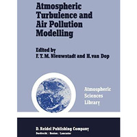 Atmospheric Turbulence and Air Pollution Modelling: A Course held in The Hague,  [Paperback]