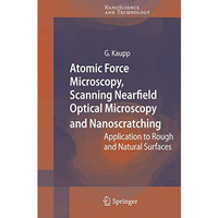 Atomic Force Microscopy, Scanning Nearfield Optical Microscopy and Nanoscratchin [Paperback]