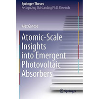 Atomic-Scale Insights into Emergent Photovoltaic Absorbers [Paperback]