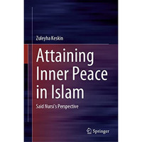 Attaining Inner Peace in Islam: Said Nursis Perspective [Hardcover]