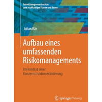 Aufbau eines umfassenden Risikomanagements: Im Kontext einer Konzernstrukturver? [Paperback]