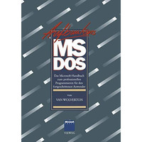 Aufbaukurs MS-DOS: Das Microsoft-Handbuch zum professionellen Programmieren f?r  [Paperback]