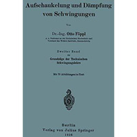 Aufschaukelung und D?mpfung von Schwingungen: Zweiter Band zu Grundz?ge der Tech [Paperback]