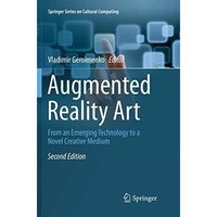 Augmented Reality Art: From an Emerging Technology to a Novel Creative Medium [Paperback]