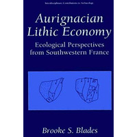 Aurignacian Lithic Economy: Ecological Perspectives from Southwestern France [Hardcover]