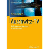 Auschwitz-TV: Reflexionen des Holocaust in Fernsehserien [Paperback]