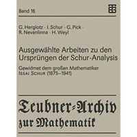 Ausgew?hlte Arbeiten zu den Urspr?ngen der Schur-Analysis: Gewidmet dem gro?en M [Paperback]