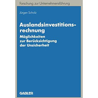 Auslandsinvestitionsrechnung: M?glichkeiten zur Ber?cksichtigung der Unsicherhei [Paperback]