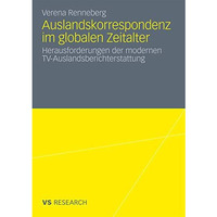 Auslandskorrespondenz im globalen Zeitalter: Herausforderungen der modernen TV-A [Paperback]