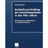 Auslandsverschuldung der Entwicklungsl?nder in den 90er Jahren: Marktorientierte [Paperback]