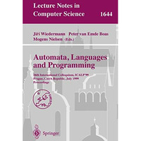 Automata, Languages and Programming: 26th International Colloquium, ICALP'99, Pr [Paperback]