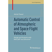 Automatic Control of Atmospheric and Space Flight Vehicles: Design and Analysis  [Hardcover]