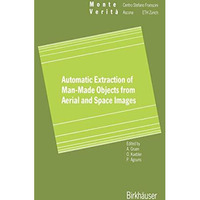 Automatic Extraction of Man-Made Objects from Aerial Space Images [Hardcover]