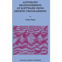 Automatic Re-engineering of Software Using Genetic Programming [Paperback]