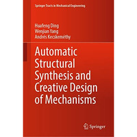 Automatic Structural Synthesis and Creative Design of Mechanisms [Hardcover]