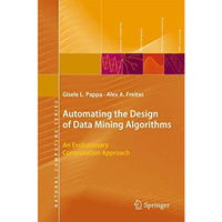 Automating the Design of Data Mining Algorithms: An Evolutionary Computation App [Hardcover]