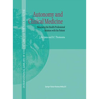 Autonomy and Clinical Medicine: Renewing the Health Professional Relation with t [Hardcover]