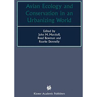 Avian Ecology and Conservation in an Urbanizing World [Paperback]