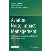 Aviation Noise Impact Management: Technologies, Regulations, and Societal Well-b [Paperback]