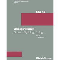 Azospirillum II: Genetics, Physiology, Ecology Second Workshop held at the Unive [Paperback]