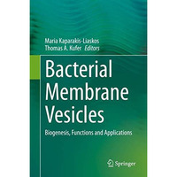 Bacterial Membrane Vesicles: Biogenesis, Functions and Applications [Hardcover]