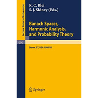 Banach Spaces, Harmonic Analysis, and Probability Theory: Proceedings of the Spe [Paperback]