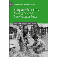 Bangladesh at Fifty: Moving beyond Development Traps [Hardcover]