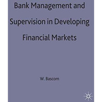 Bank Management and Supervision in Developing Financial Markets [Hardcover]