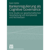 Bankenregulierung als Cognitive Governance: Eine Studie zur gesellschaftlichen V [Paperback]