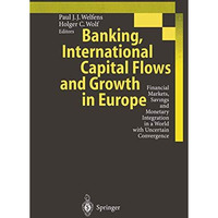 Banking, International Capital Flows and Growth in Europe: Financial Markets, Sa [Paperback]