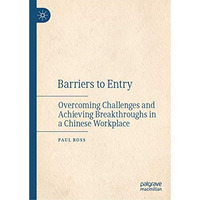 Barriers to Entry: Overcoming Challenges and Achieving Breakthroughs in a Chines [Hardcover]