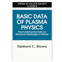 Basic Data of Plasma Physics: The Fundamental Data on Electrical Discharges in G [Paperback]