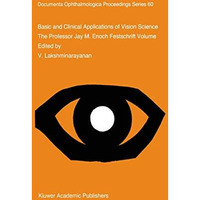 Basic and Clinical Applications of Vision Science: The Professor Jay M. Enoch Fe [Paperback]